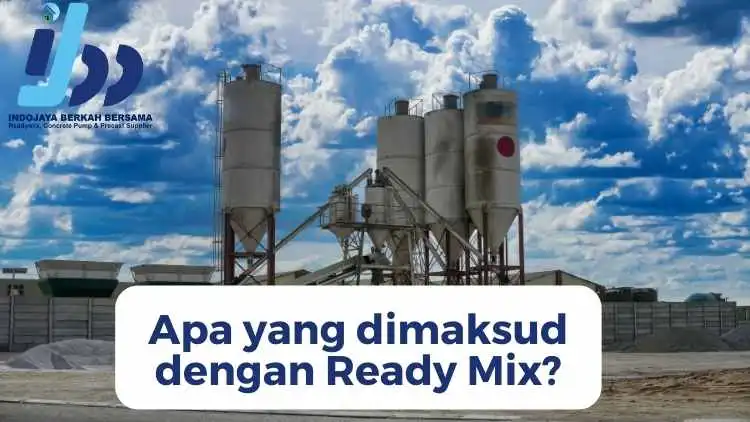 Apa yang dimaksud dengan Ready Mix