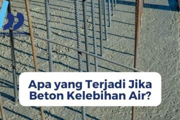 Apa yang terjadi jika beton kelebihan air