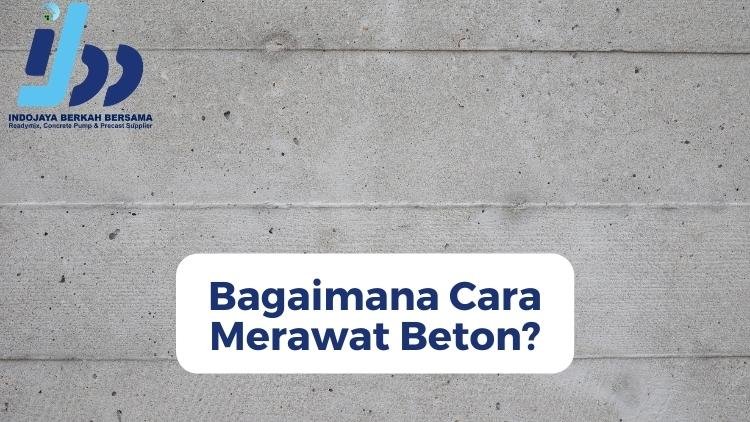 Bagaimana Cara Merawat Beton