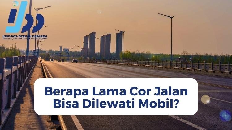 Berapa Lama Cor Jalan Bisa Dilewati Mobil