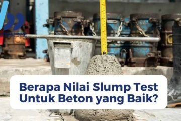 Berapa Nilai Slump Test Untuk Beton yang Baik