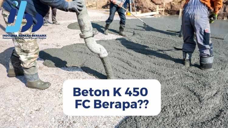 Beton K 450 FC Berapa