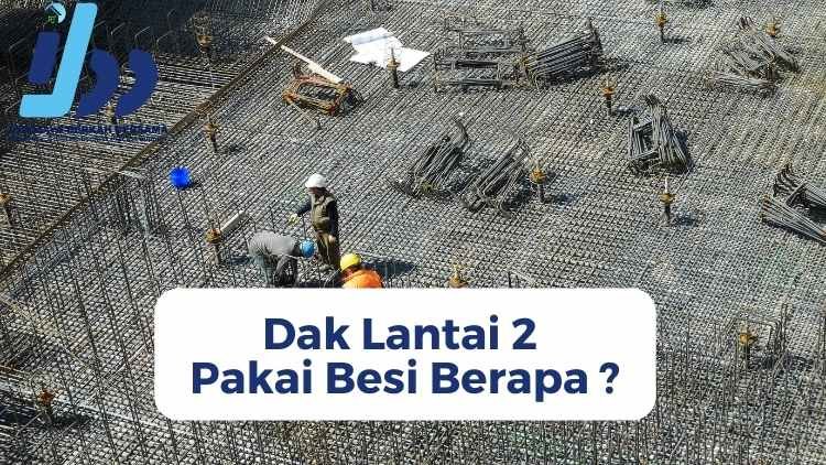 Dak Lantai 2 Pakai Besi Berapa