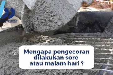 Mengapa pengecoran dilakukan sore atau malam hari