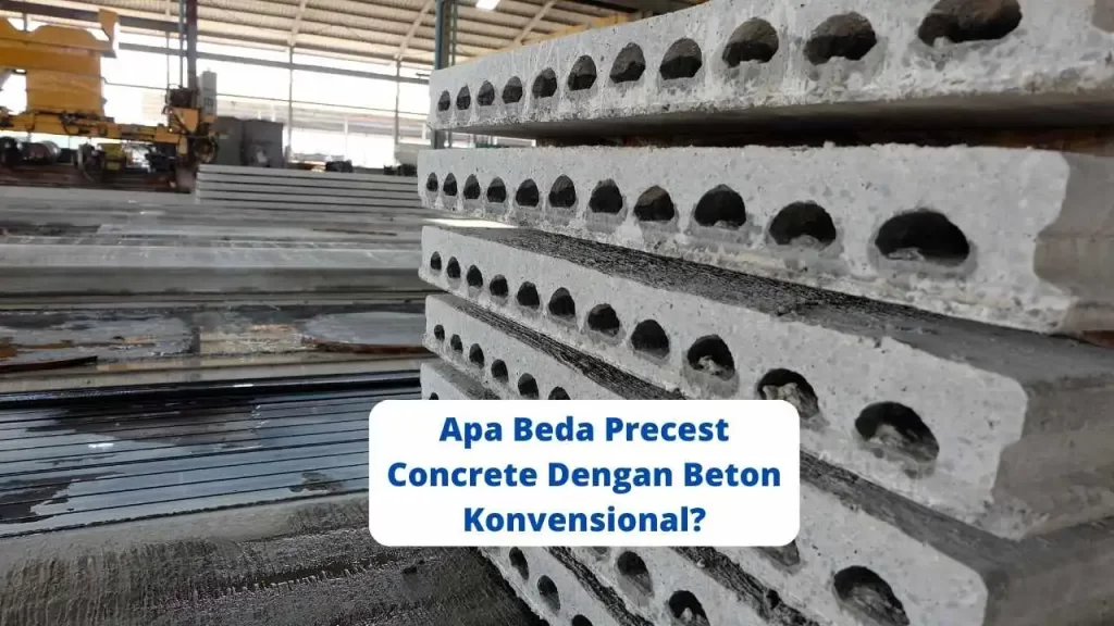 Apa Beda Precest Concrete dengan Beton Konvensional