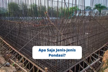 Apa Saja Jenis-Jenis Pondasi