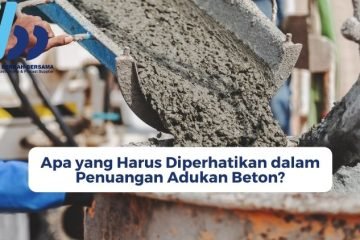 Apa yang Harus Diperhatikan dalam Penuangan Adukan Beton