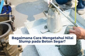 Bagaimana Cara Mengetahui Nilai Slump pada Beton Segar