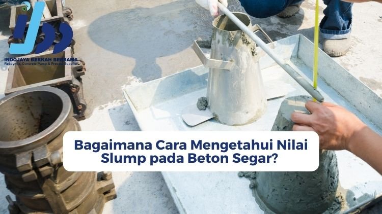 Bagaimana Cara Mengetahui Nilai Slump pada Beton Segar