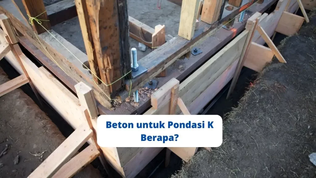 Beton untuk Pondasi K Berapa