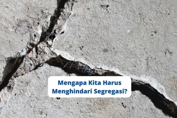 Mengapa Kita Harus Menghindari Segregasi