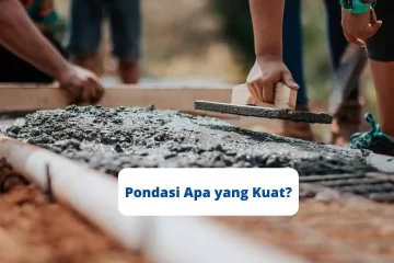 Pondasi Apa yang Kuat