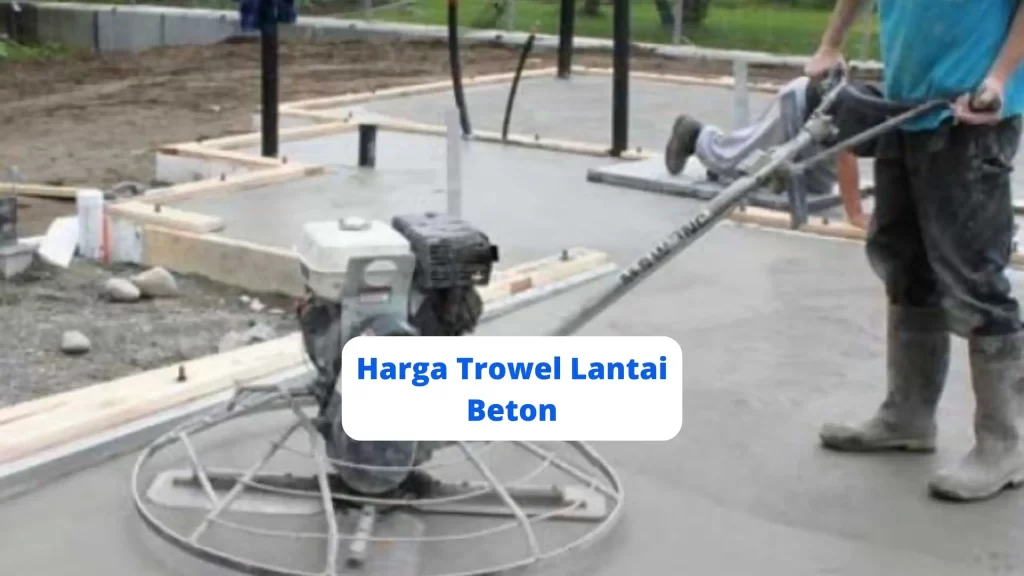 Harga Trowel Lantai Beton