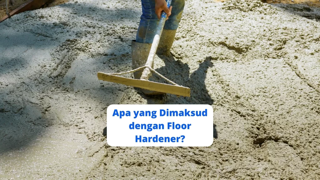 Apa yang Dimaksud dengan Floor Hardener