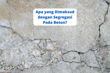 Apa yang Dimaksud dengan Segregasi Pada Beton