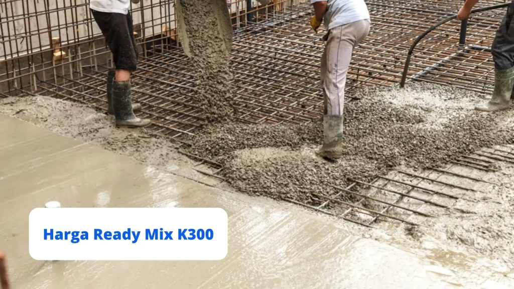 Harga Ready Mix K300