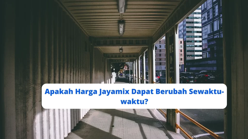 Apakah Harga Jayamix Dapat Berubah Sewaktu-waktu