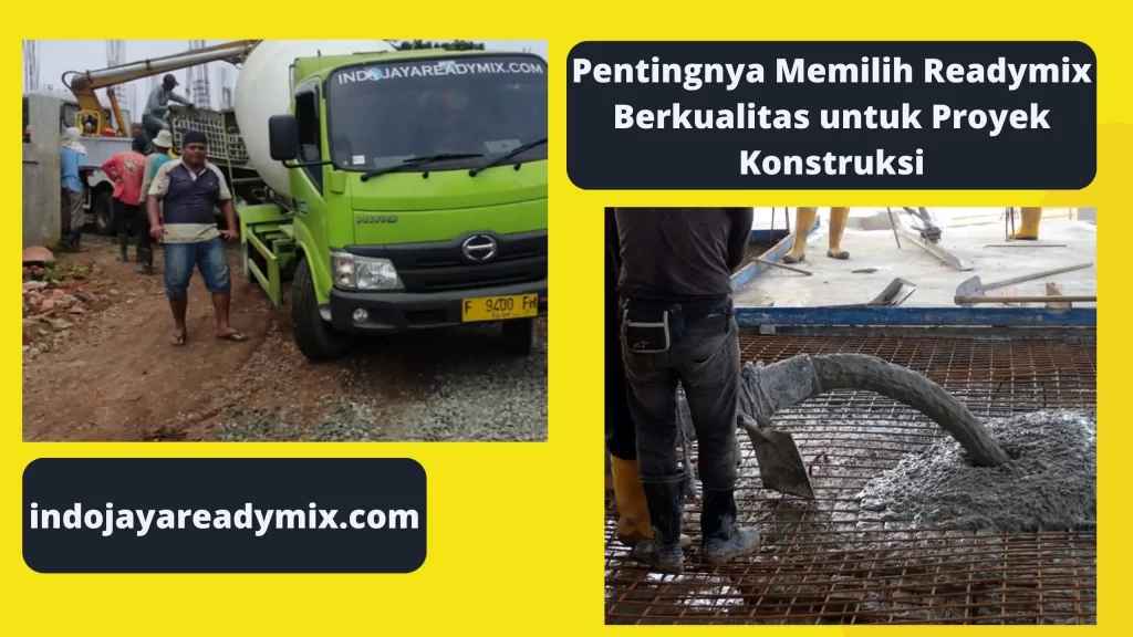 Pentingnya Memilih Readymix Berkualitas untuk Proyek Konstruksi