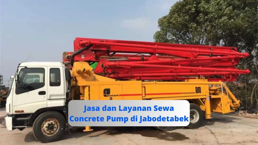 Jasa dan Layanan Sewa Concrete Pump di Jabodetabek